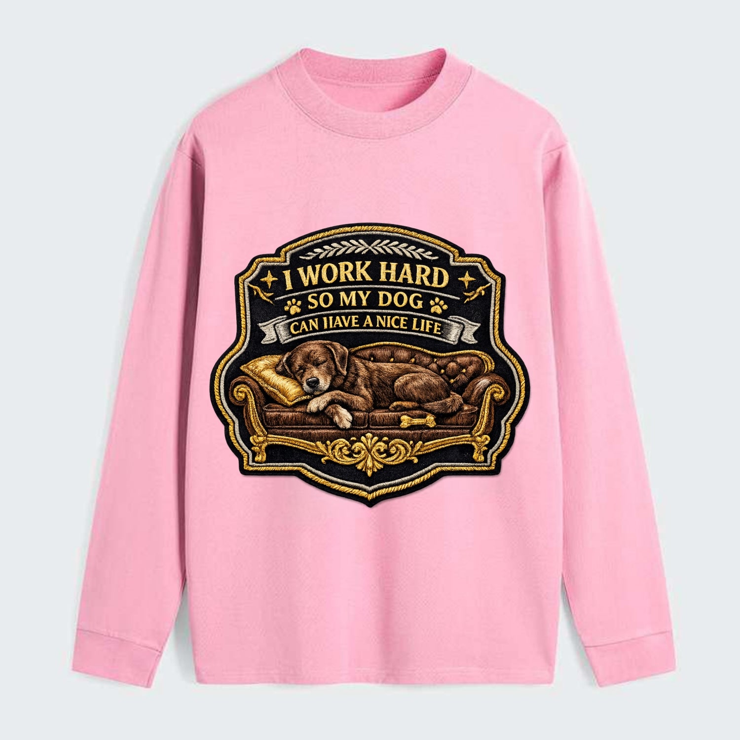 I WORK HARD SO MY DOG CAN HAVE A NICE LIFE - dog on couch in brown , - Classic Long Sleeve Shirt - Pink