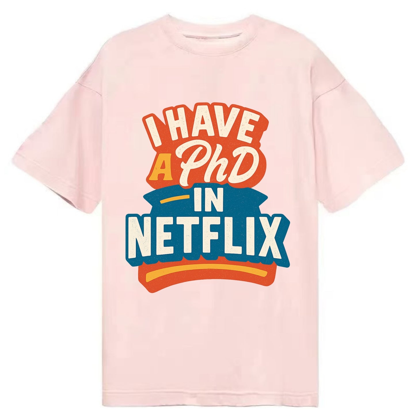 I Have A PhD In Netflix - Classic T-shirt - Pink