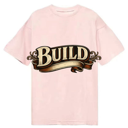 Bold typography design - "BUILD" - constructing, making real - Classic T-shirt - Pink
