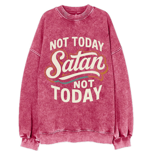 Not Today Satan - Not Today - Vintage Sweatshirt