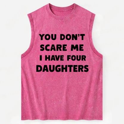 You Don't Scare Me I Have Four Daughters - Vintage Washed Tank - Pink