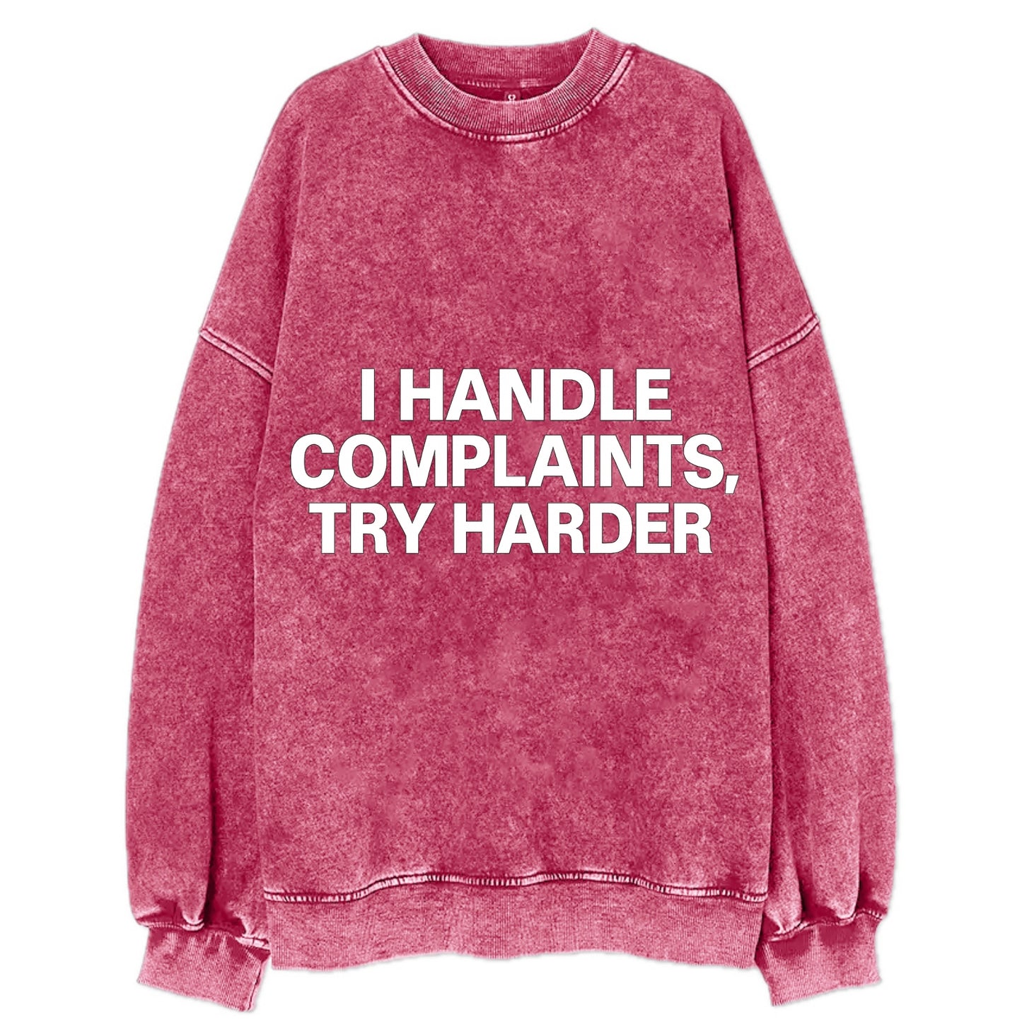 I handle complaints, try harder - Vintage Sweatshirt - Pink