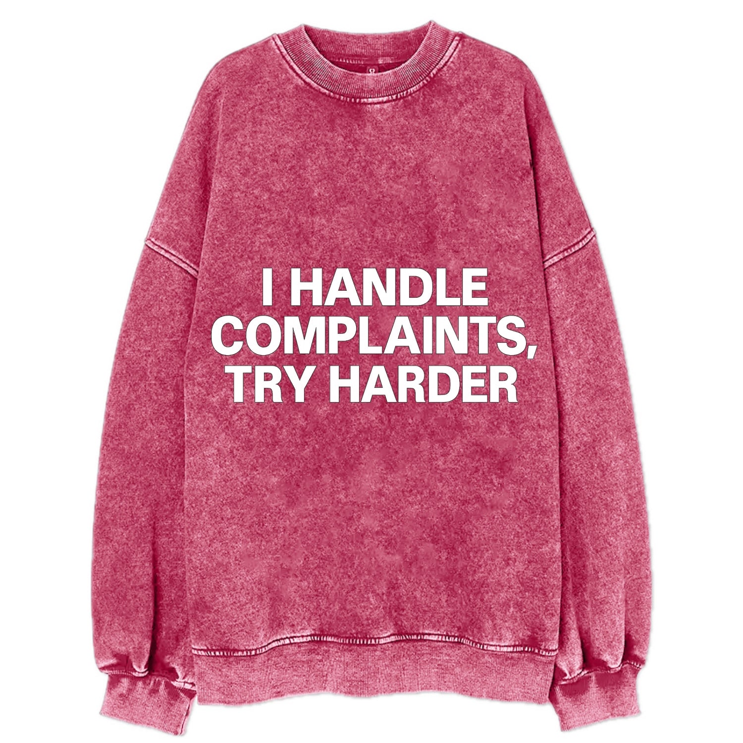 I handle complaints, try harder - Vintage Sweatshirt - Pink