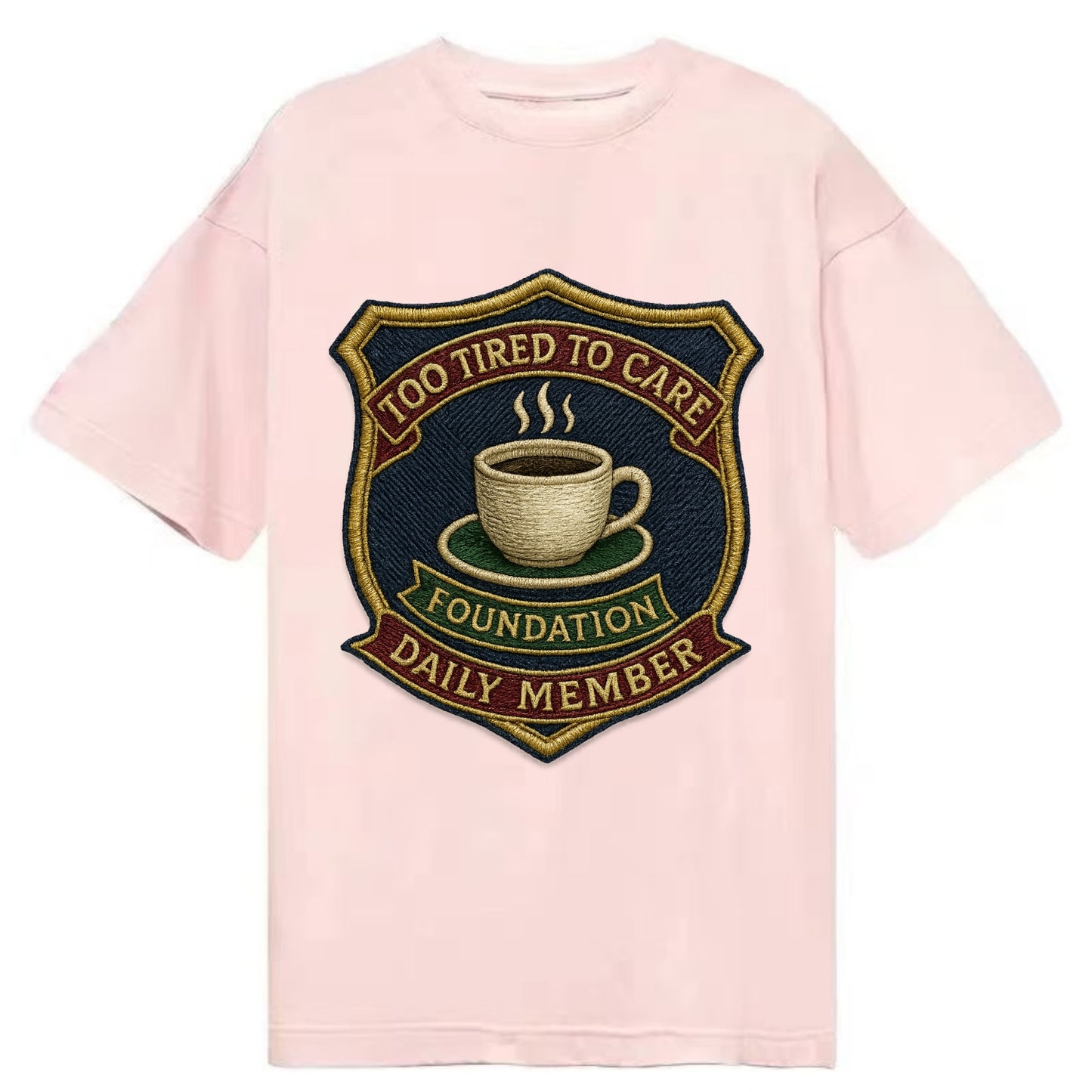 Crest with coffee cup - "Too Tired To Care Foundation - Daily Member" - exhausted - Classic T-shirt - Pink