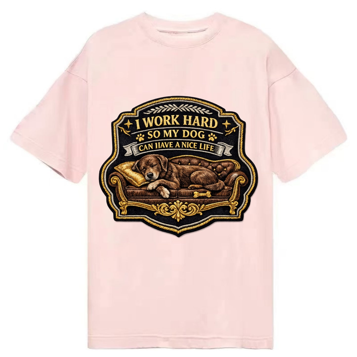 I WORK HARD SO MY DOG CAN HAVE A NICE LIFE - dog on couch in brown , pet luxury - Classic T-shirt - Pink