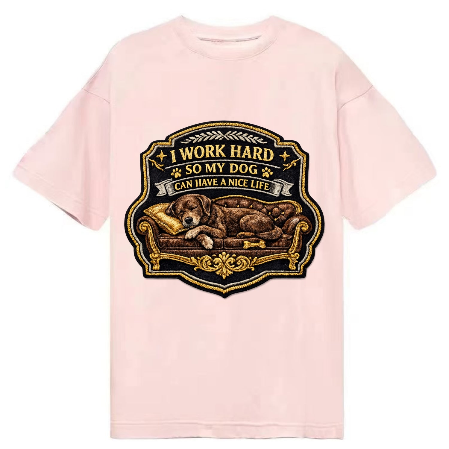 I WORK HARD SO MY DOG CAN HAVE A NICE LIFE - dog on couch in brown , pet luxury - Classic T-shirt - Pink