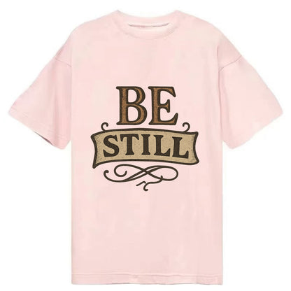 Bold typography design - "BE STILL" - quiet mind, meditation, inner peace - Classic T-shirt - Pink