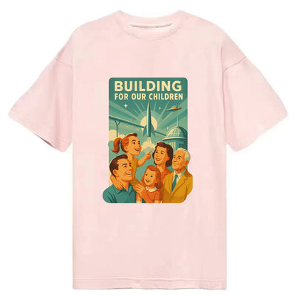 Multiple generations celebrating progress together - "Building for Our Children" - Classic T-shirt - Pink