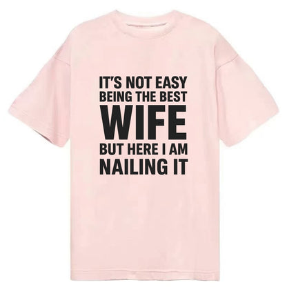 It's not easy being the best WIFE ever, but here I am nailing it - Classic T-shirt - Pink