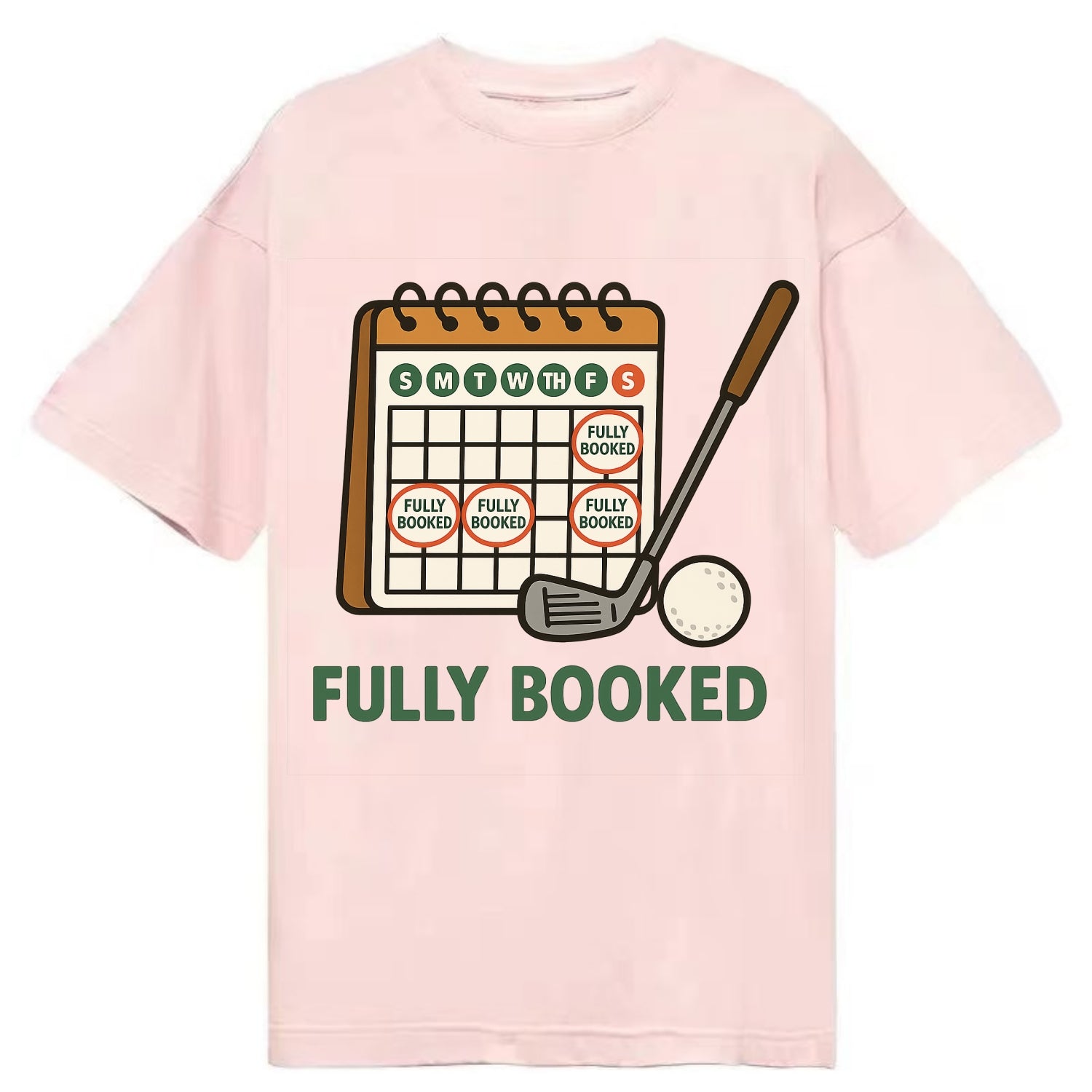 Calendar with every weekend marked for golf - "Fully Booked" - golf obsession - Classic T-shirt - Pink