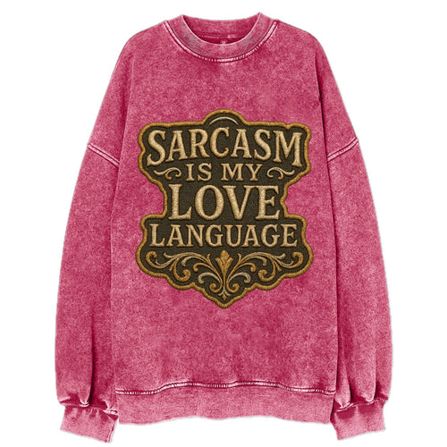 Sarcasm Is My Love Language  - Vintage Sweatshirt
