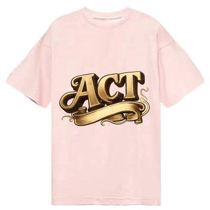 Bold typography design - "ACT" - take action, do something - Classic T-shirt - Pink