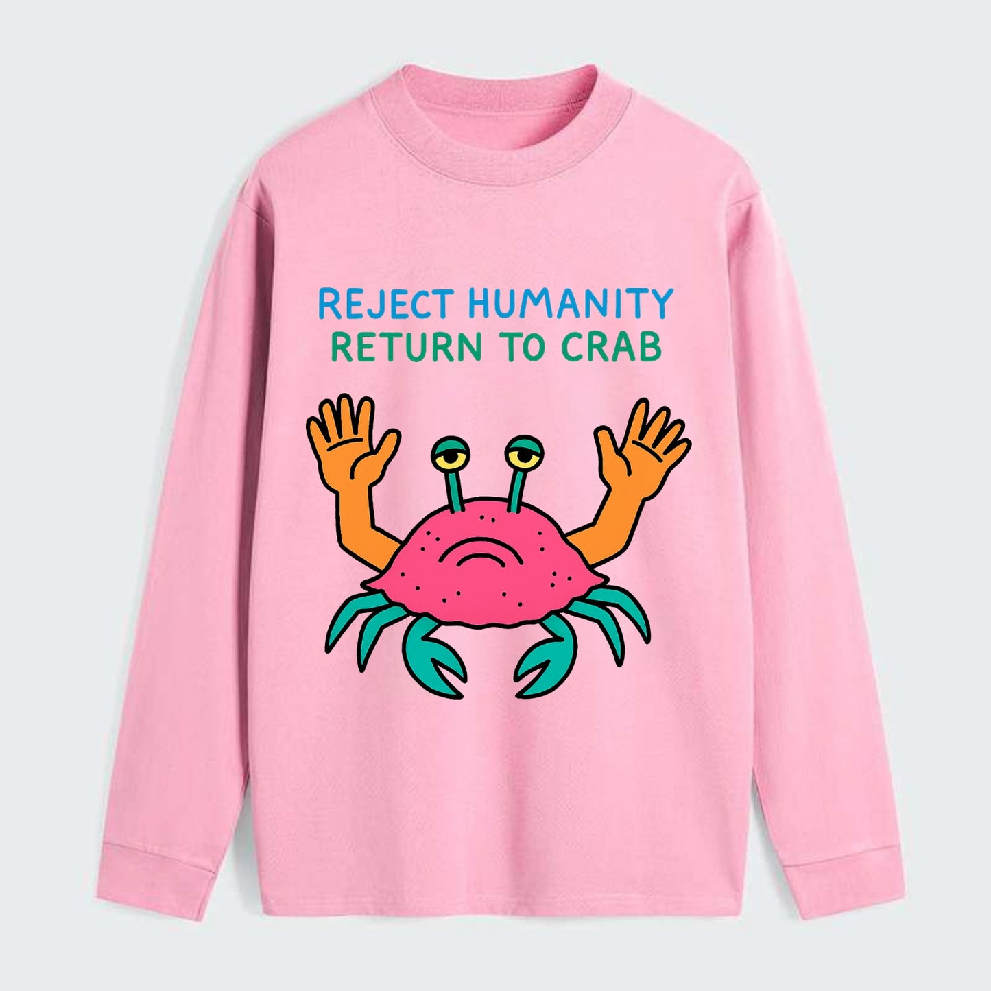 REJECT HUMANITY RETURN TO CRAB | Crab with human hands - Classic Long Sleeve Shirt - Pink
