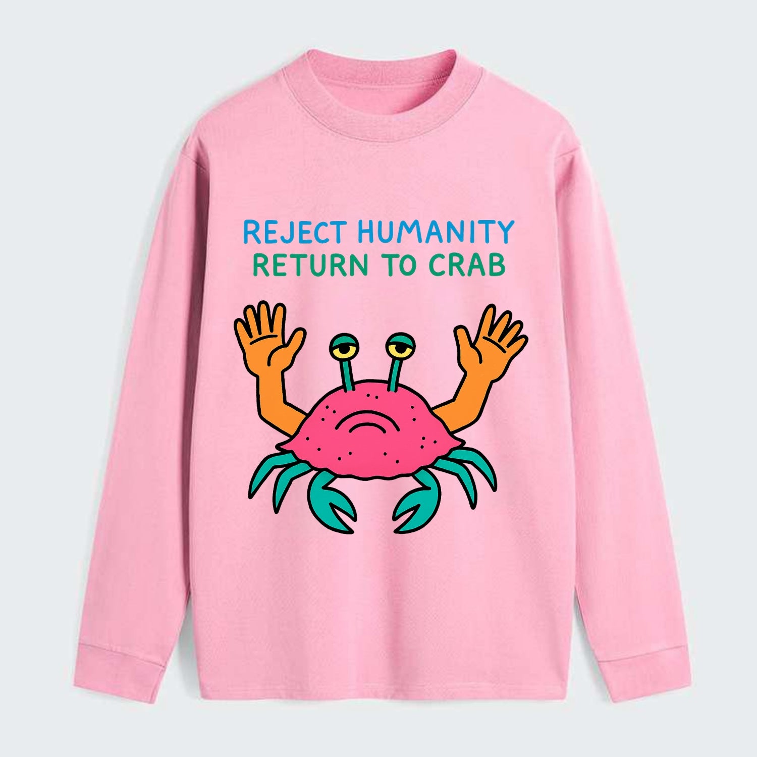 REJECT HUMANITY RETURN TO CRAB | Crab with human hands - Classic Long Sleeve Shirt - Pink