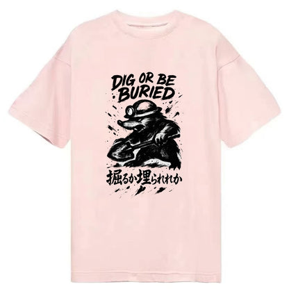 Dig or Be Buried - Mole holding shovel w Classic T-shirt - Pink
