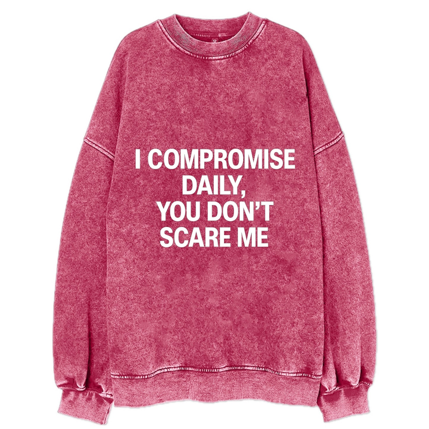I compromise daily, you don't scare me - Vintage Sweatshirt - Pink
