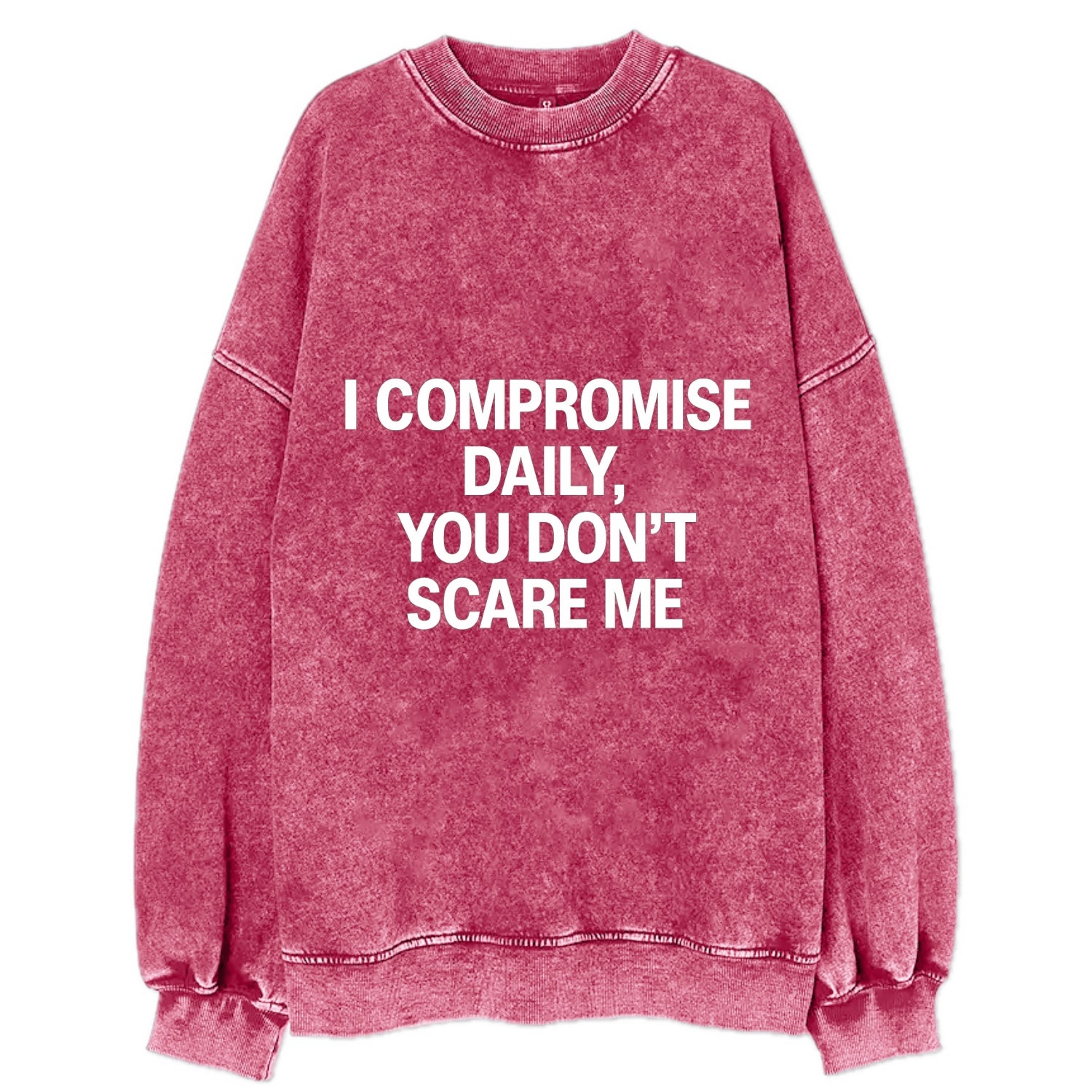 I compromise daily, you don't scare me - Vintage Sweatshirt - Pink
