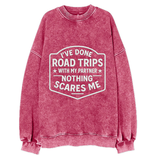 I've done road trips with my partner, nothing scares me - Vintage Sweatshirt