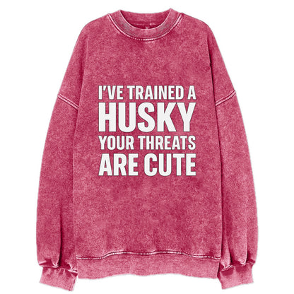 I've trained a husky, your threats are cute - Vintage Sweatshirt - Pink