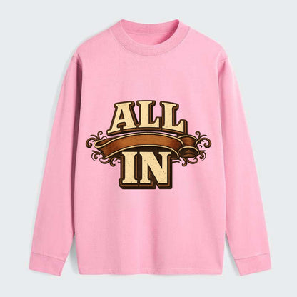 Bold typography design - "ALL IN" - complete commitment, no holding back - Classic Long Sleeve Shirt - Pink