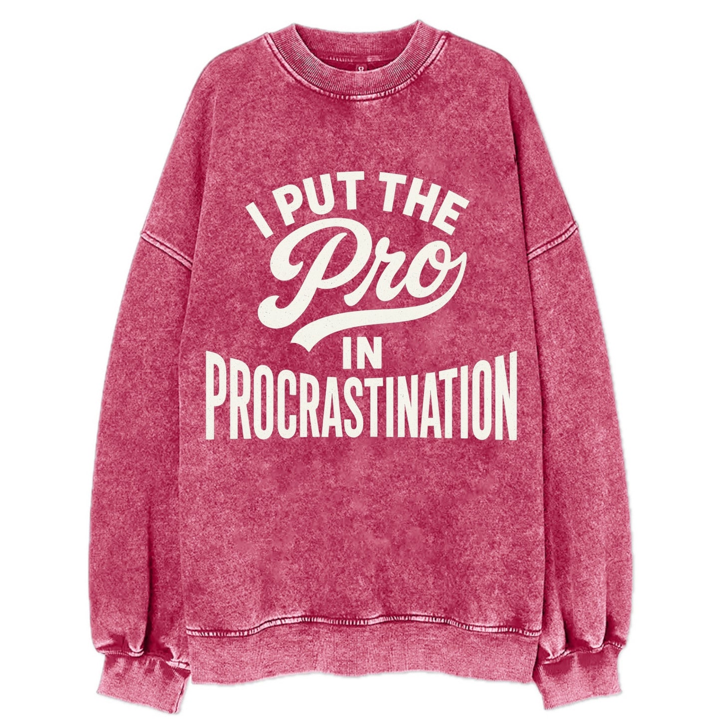 I Put The Pro In Procrastination - Vinta - Vintage Sweatshirt - Pink