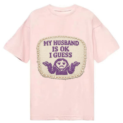 MY HUSBAND IS OK I GUESS - purple ok shrug - purple - mediocre husband - Classic T-shirt - Pink