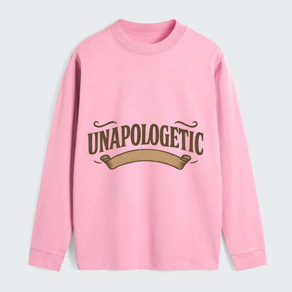 Bold typography design - "UNAPOLOGETIC" - no regrets, owning it - Classic Long Sleeve Shirt - Pink