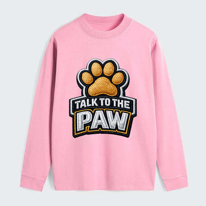 TALK TO THE PAW - raised paw in tan , sassy pet - Classic Long Sleeve Shirt - Pink