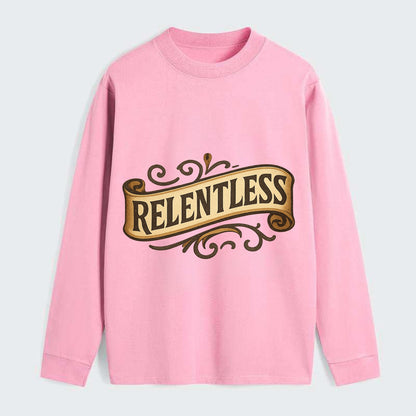 Bold typography design - "RELENTLESS" - never giving up, persistent - Classic Long Sleeve Shirt - Pink