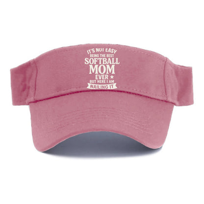 It's not easy being the best SOFTBALL MOM ever, but here I am nailing it - Visor - Pink