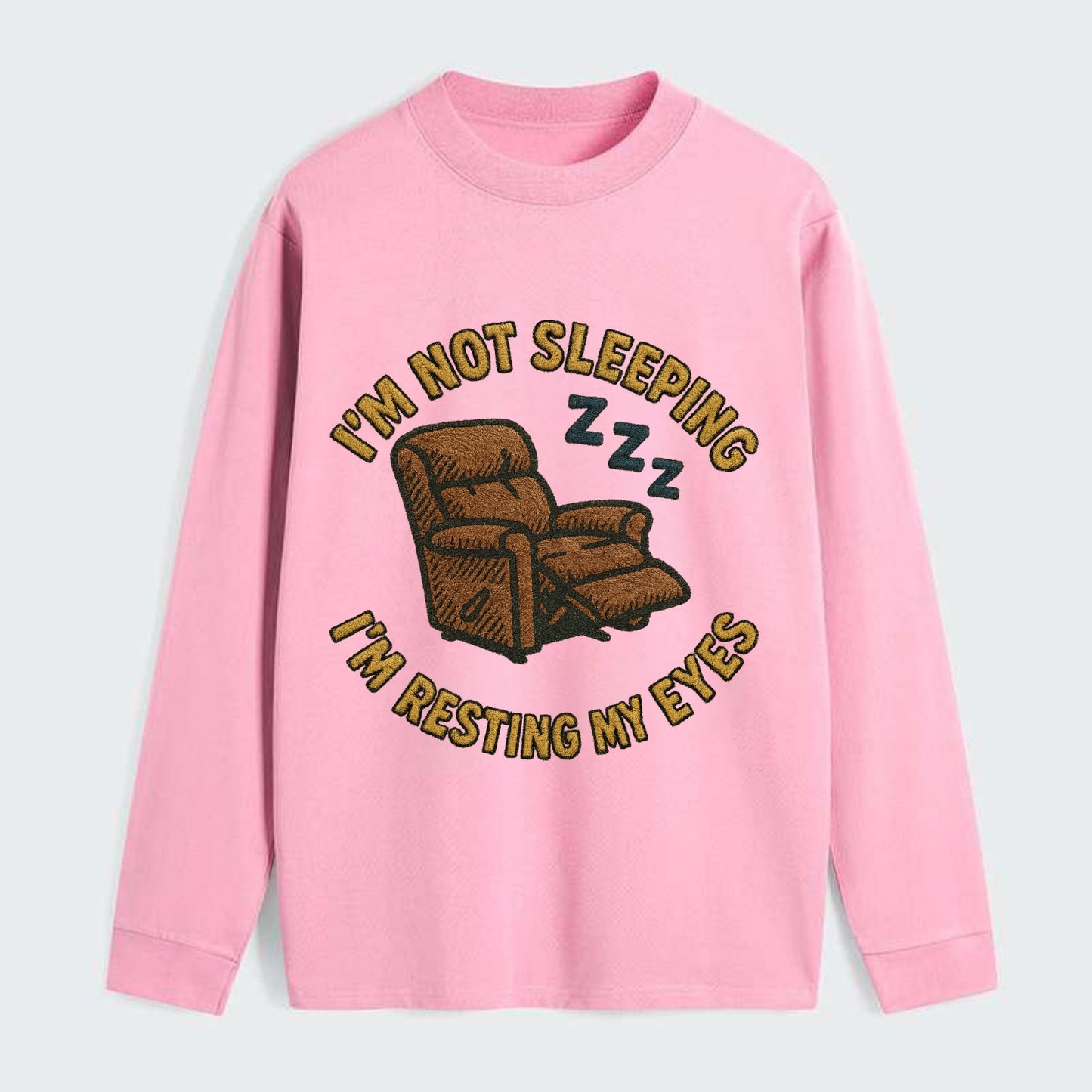 I'm Not Sleeping I'm Resting My Eyes  - Classic Long Sleeve Shirt - Pink