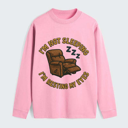 I'm Not Sleeping I'm Resting My Eyes  - Classic Long Sleeve Shirt - Pink