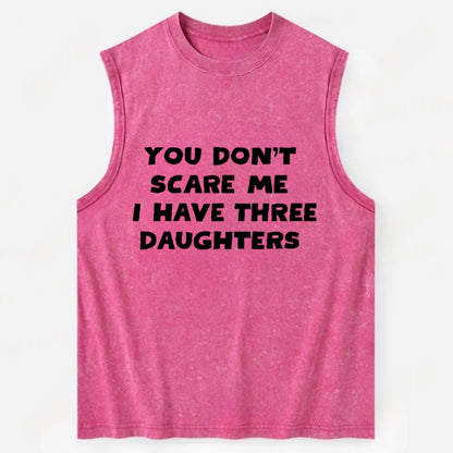 You Don't Scare Me I Have Three Daughters - Vintage Washed Tank - Pink