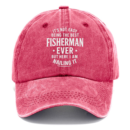 It's not easy being the best FISHERMAN ever, but here I am nailing it - Classic Cap - Pomegranate Blush(Pink)