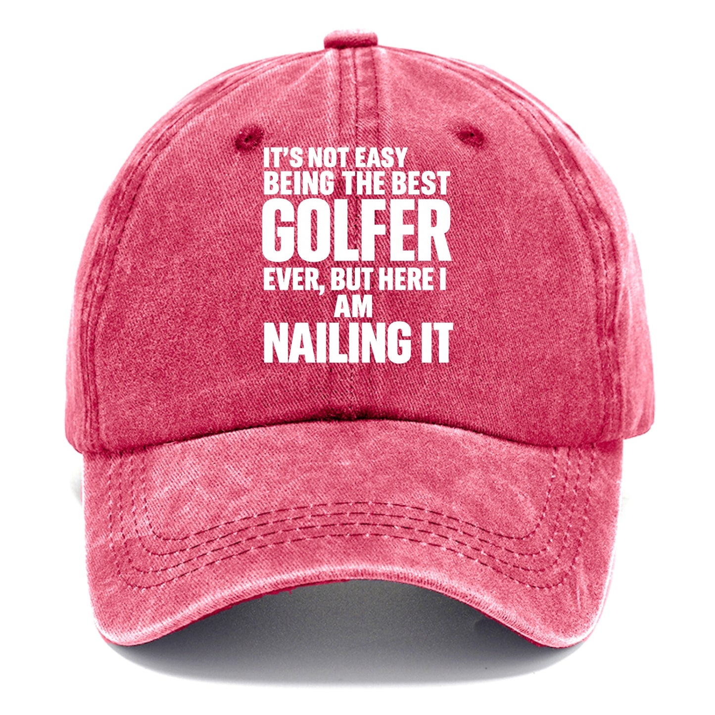 It's not easy being the best GOLFER ever, but here I am nailing it - Classic Cap - Pomegranate Blush(Pink)