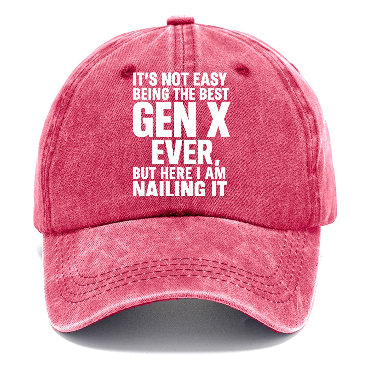 It's not easy being the best GEN X ever, but here I am nailing it - Classic Cap - Pomegranate Blush(Pink)