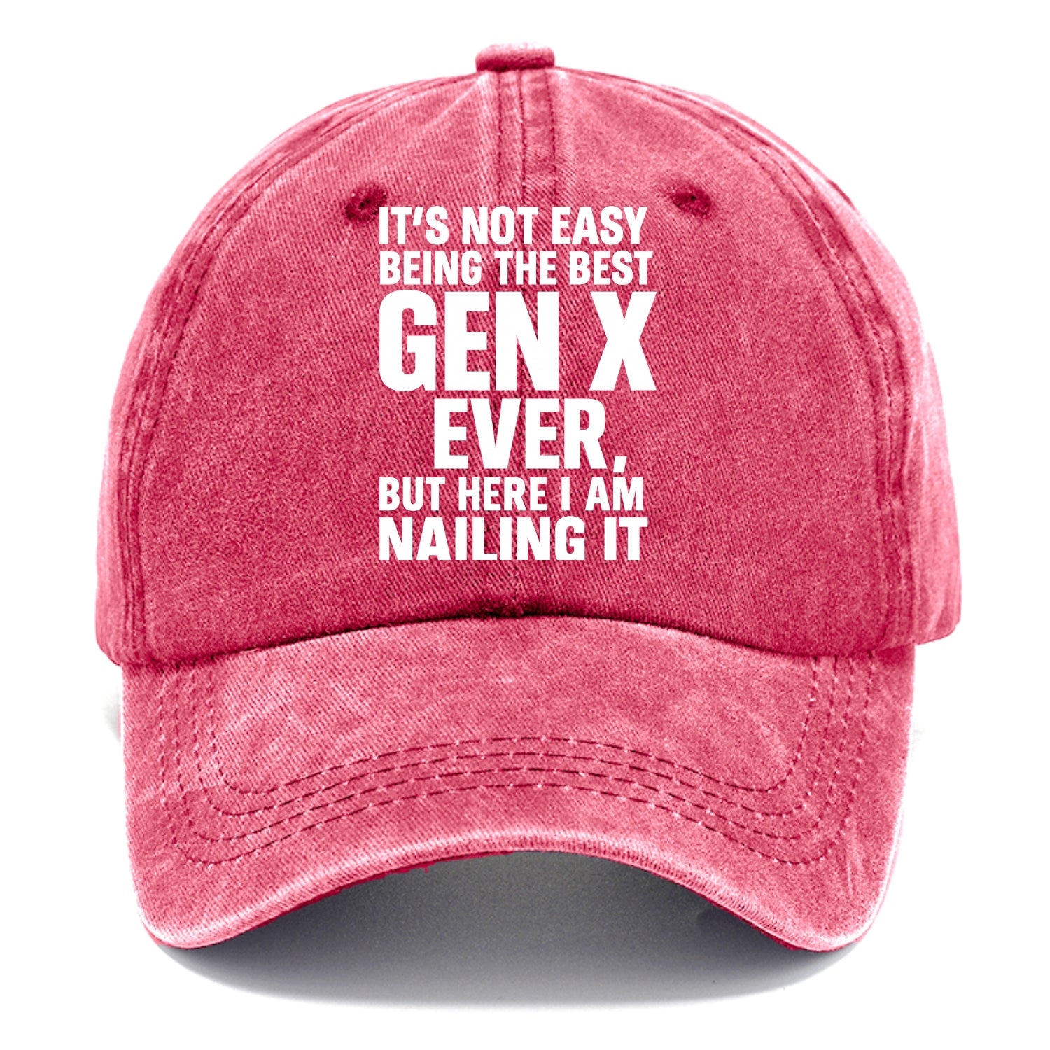 It's not easy being the best GEN X ever, but here I am nailing it - Classic Cap - Pomegranate Blush(Pink)