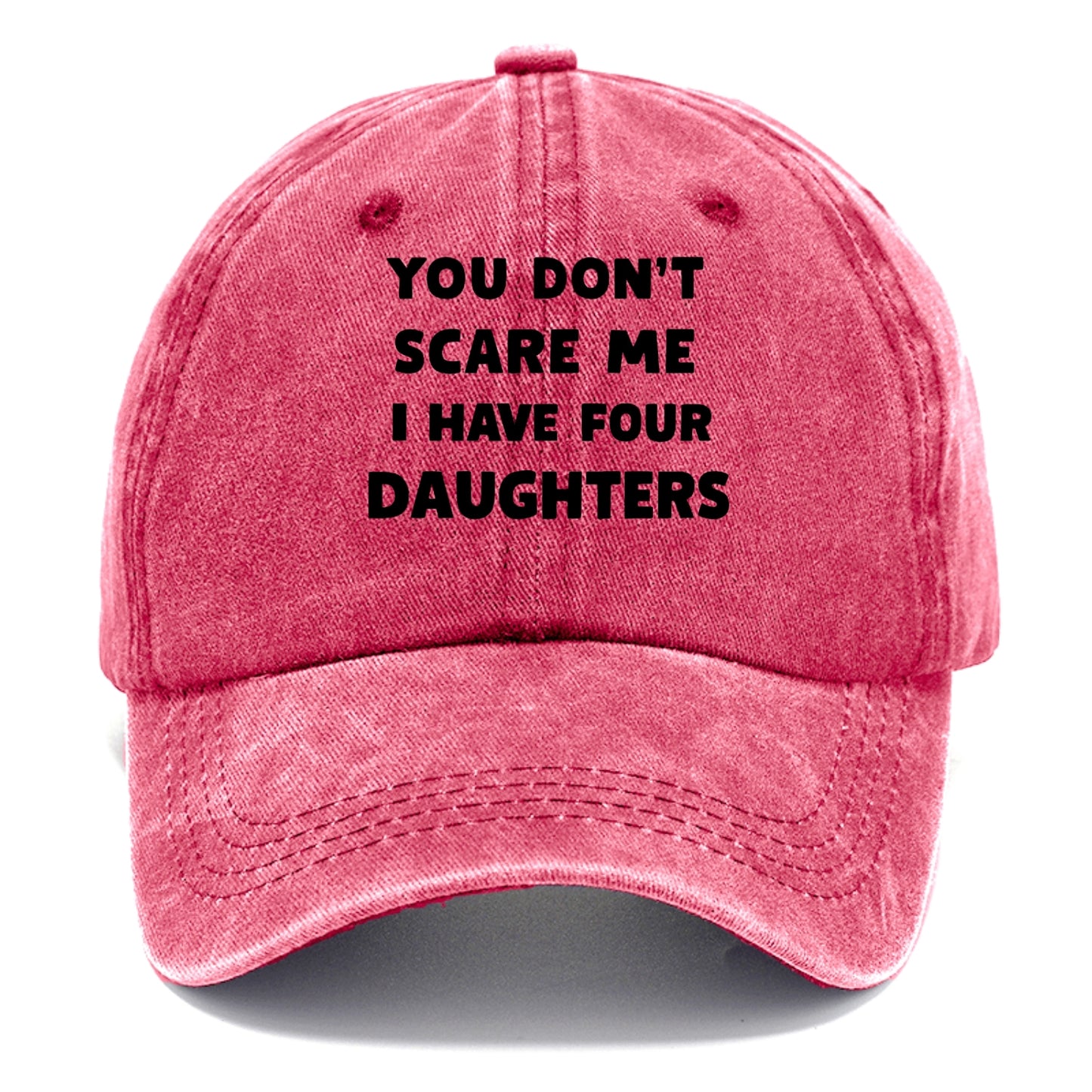 You Don't Scare Me I Have Four Daughters - Classic Cap - Pomegranate Blush(Pink)