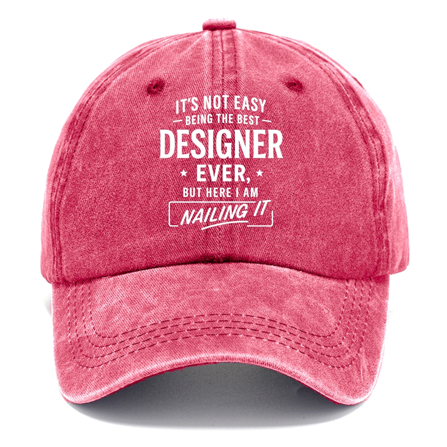 It's not easy being the best DESIGNER ever, but here I am nailing it - Classic Cap - Pomegranate Blush(Pink)