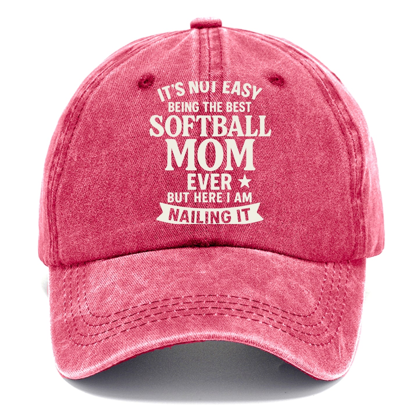 It's not easy being the best SOFTBALL MOM ever, but here I am nailing it - Classic Cap - Pomegranate Blush(Pink)