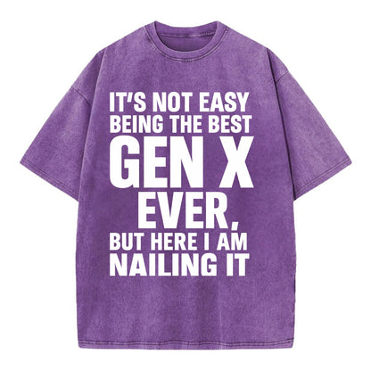 It's not easy being the best GEN X ever, but here I am nailing it - Vintage T-shirt - Purple