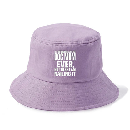 It's not easy being the best DOG MOM ever, but here I am nailing it - Bucket Hat - Purple