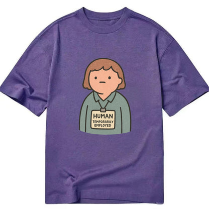 Worker wearing ID badge that says "Human - Temporarily Employed" - existential - Classic T-shirt - Purple