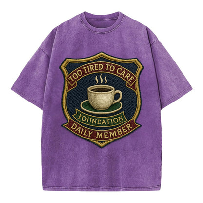 Crest with coffee cup - "Too Tired To Care Foundation - Daily Member" - exhausted - Vintage T-shirt - Purple