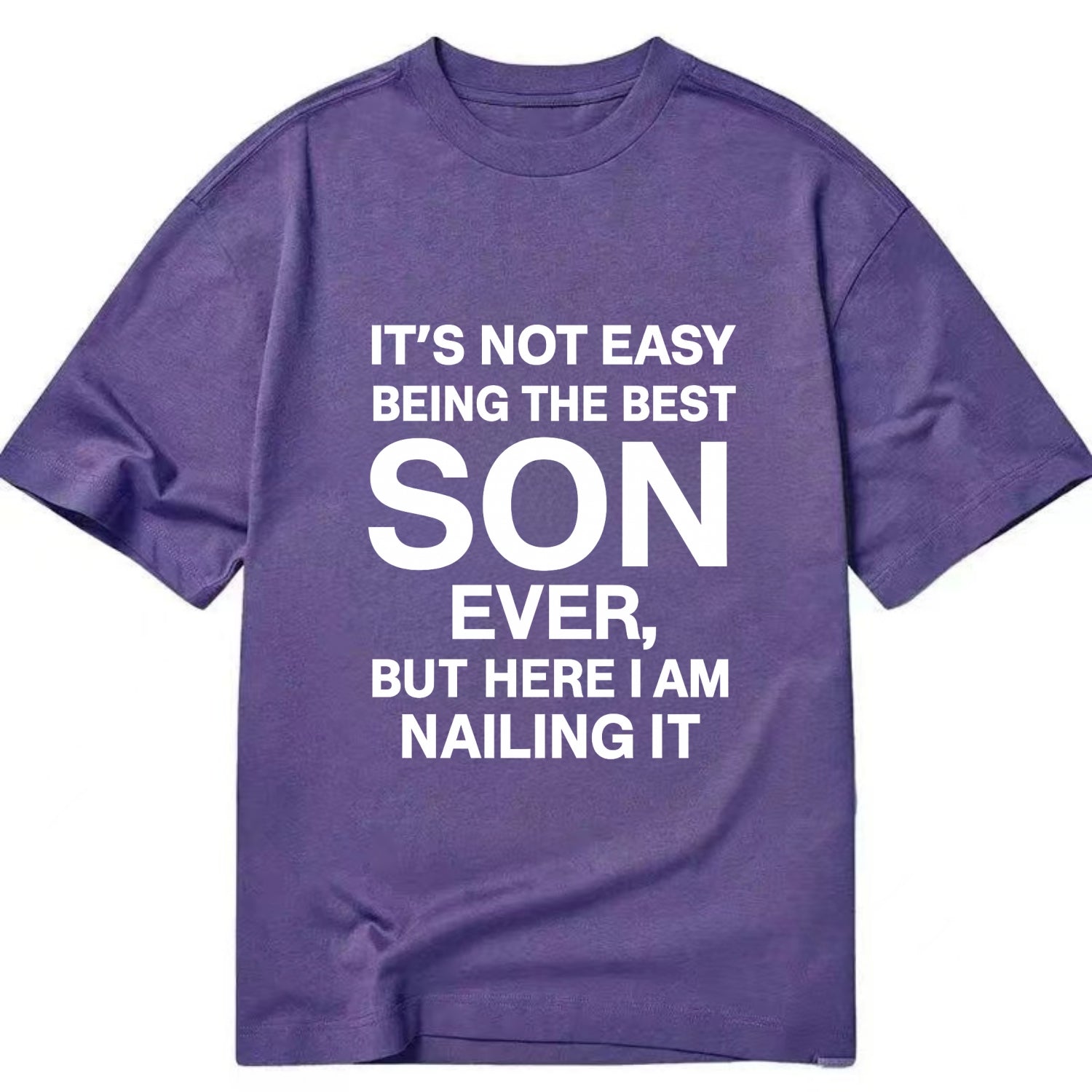 It's not easy being the best SON ever, but here I am nailing it - Classic T-shirt - Purple