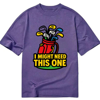 Golf bag overflowing with too many clubs - "I Might Need This One" - gear - Classic T-shirt - Purple