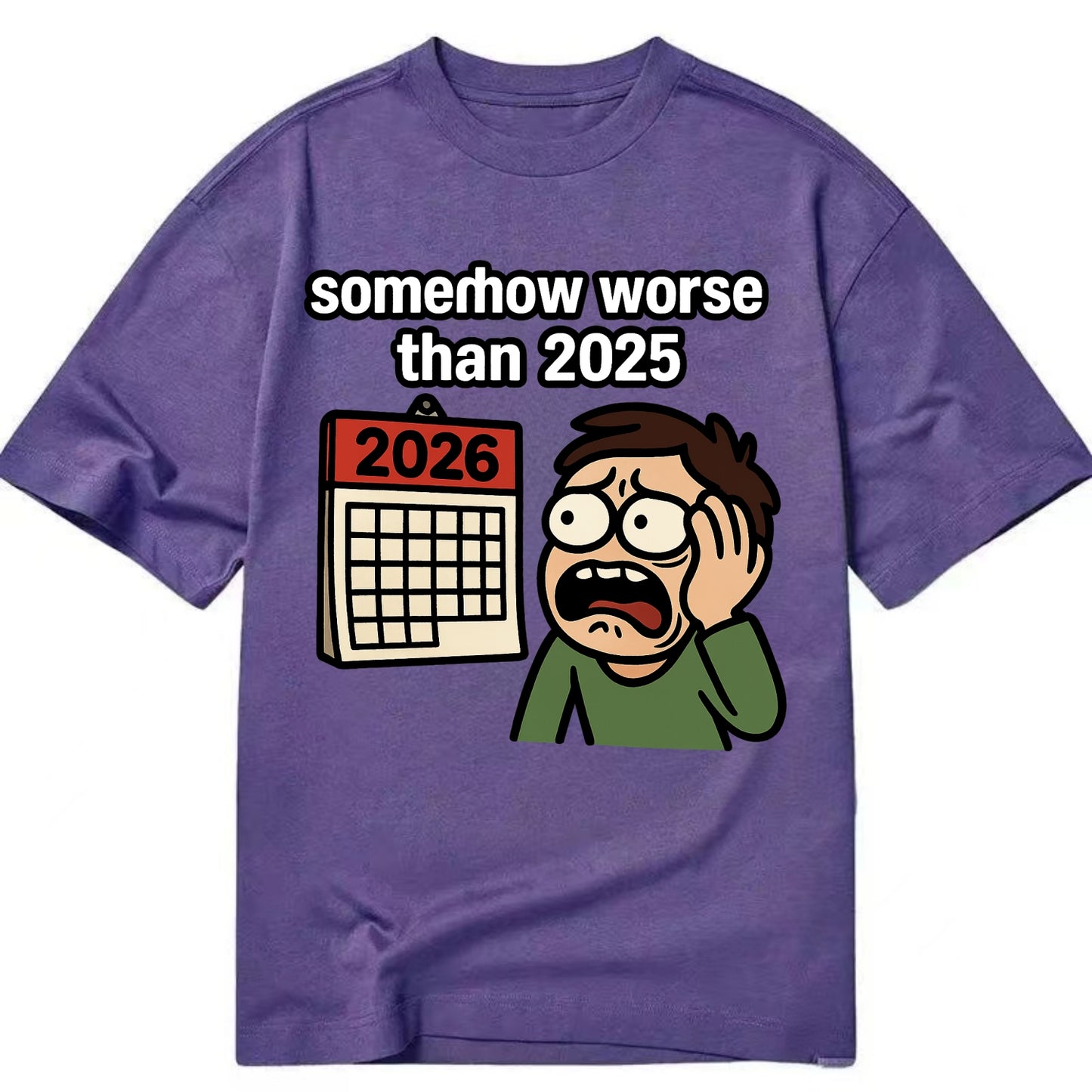 Person looking at calendar with dread - "2026: somehow worse than 2025" - Classic T-shirt - Purple