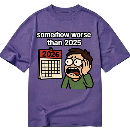 Person looking at calendar with dread - "2026: somehow worse than 2025" - Classic T-shirt - Purple