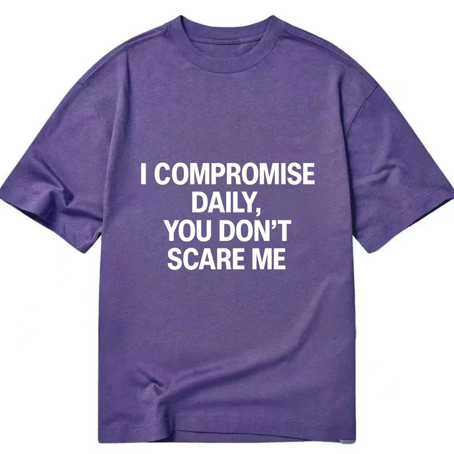 I compromise daily, you don't scare me - Classic T-shirt - Purple