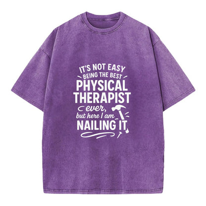 It's not easy being the best PHYSICAL THERAPIST ever, but here I am nailing it - Vintage T-shirt - Purple
